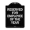 Signmission Reserved for Employee of the Year Heavy-Gauge Aluminum Architectural Sign, 24" x 18", BS-1824-23203 A-DES-BS-1824-23203 - alternate 1